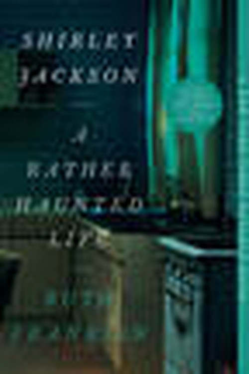 Shirley Jackson: A Rather Haunted Life