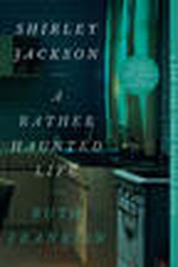 Shirley Jackson: A Rather Haunted Life