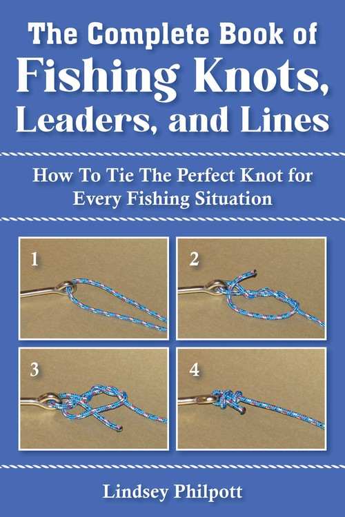 Complete Book of Fishing Knots, Leaders, and Lines