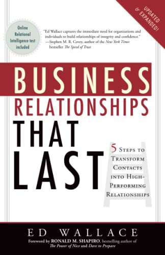 Business Relationships That Last: 5 Steps to Transform Contacts into High-Performing Relationships