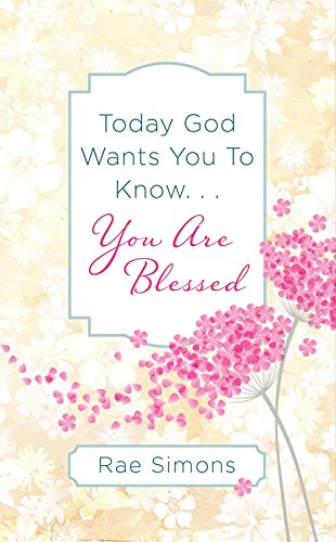 Today God Wants You to Know. . .You Are Blessed