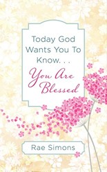 Today God Wants You to Know. . .You Are Blessed