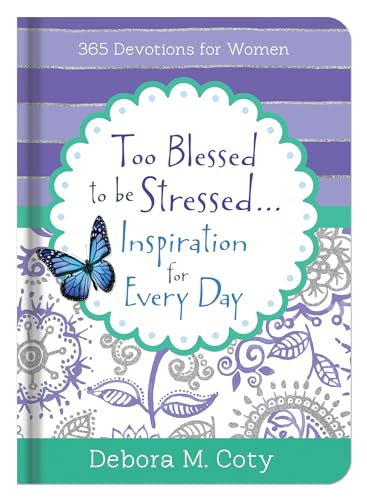 Too Blessed to Be Stressed. . .Inspiration for Every Day