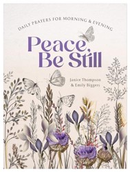 Peace, Be Still: Daily Prayers for Morning and Evening