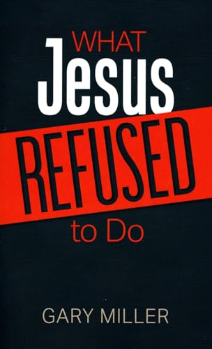 What Jesus Refused to Do