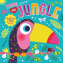 I Love the Jungle (Touch & Feel Board Book)
