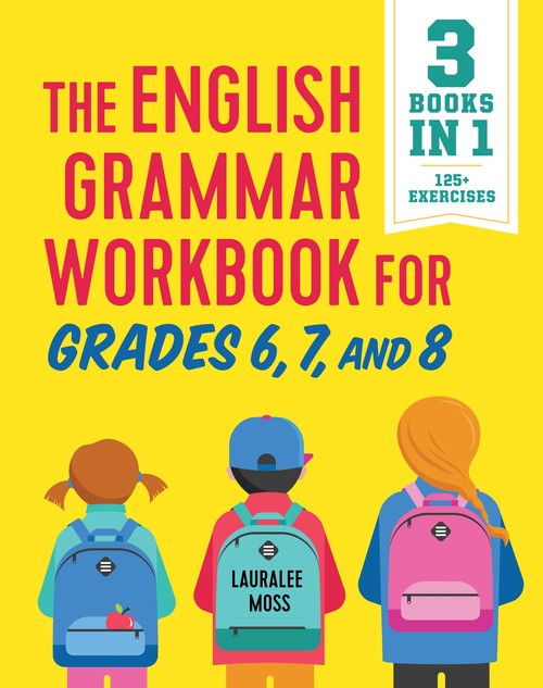 The English Grammar Workbook for Grades 6, 7, and 8