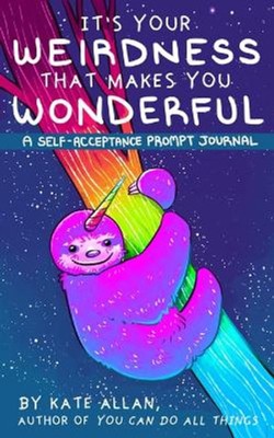 Its Your Weirdness that Makes You Wonderful