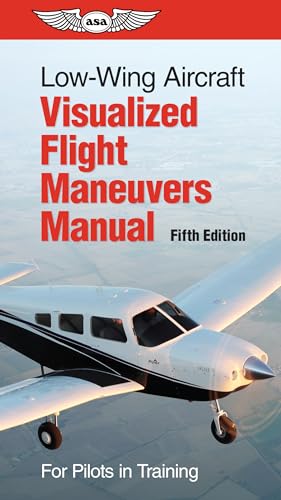 Low-Wing Aircraft Visualized Flight Maneuvers Manual
