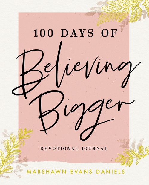 100 Days of Believing Bigger