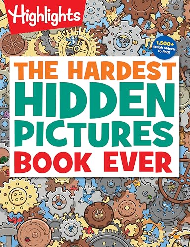Highlights - Hardest Hidden Pictures Book Ever (Highlights Hidden Pictures): The Hardest Hidden Pictures Book Ever (Highlights Hidden Pictures Puzzles) Over 1,500 ... Search and Find, Hardest Look-And-Find Book