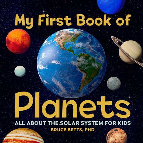 Bruce Betts - My First Book of Planets: All About the Solar System for Kids