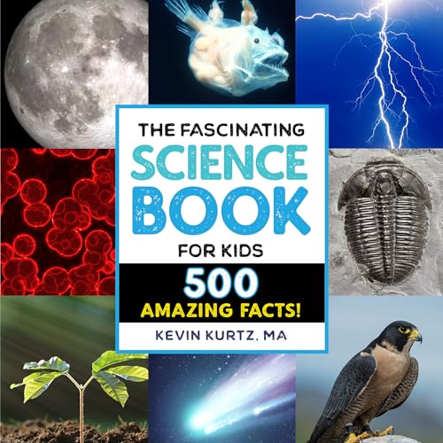 Kurtz, Kevin - The Fascinating Science Book for Kids: 500 Amazing Facts! (Fascinating Facts)