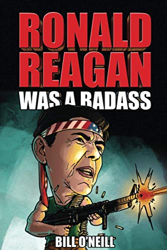 Ronald Reagan Was A Badass