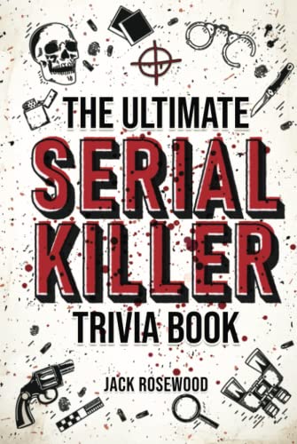 The Ultimate Serial Killer Trivia Book
