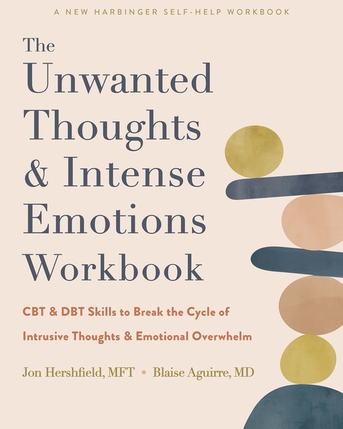 The The Unwanted Thoughts and Intense Emotions Workbook