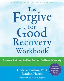 The The Forgive for Good Recovery Workbook