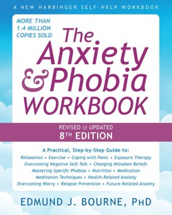 The The Anxiety and Phobia Workbook (8th Edition)