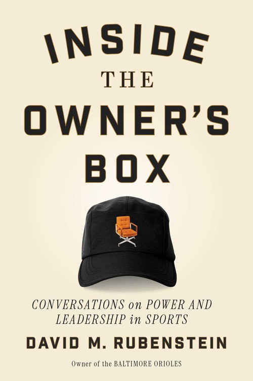 David M Rubenstein - Inside the Owner's Box: Conversations on Power and Leadership in Sports