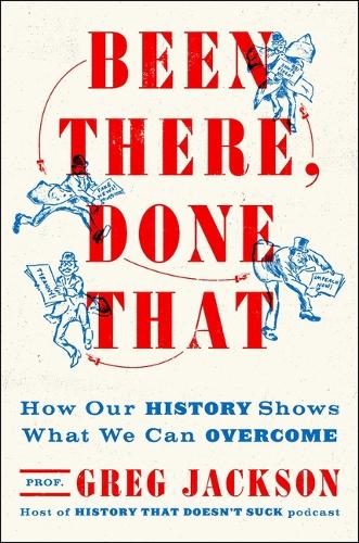 Greg Jackson - Been There, Done That: How Our History Shows What We Can Overcome