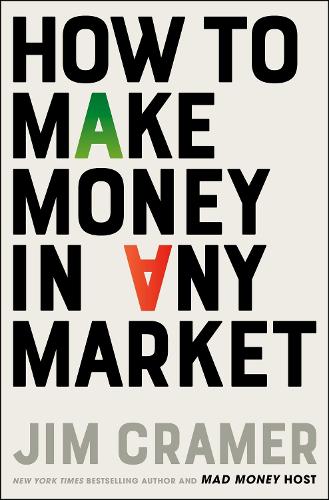James J Cramer - How to Make Money in Any Market