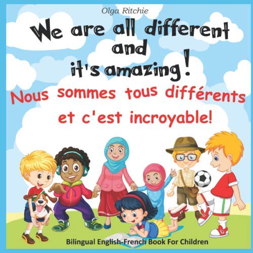 We are all different and its amazing Nous sommes tous differents et cest incroyable Bilingual EnglishFrench Book For Children