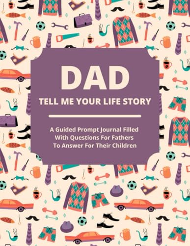 Dad Tell Me Your Life Story