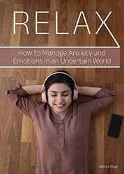 Relax: How to Manage Anxiety and Emotions in an Uncertain World