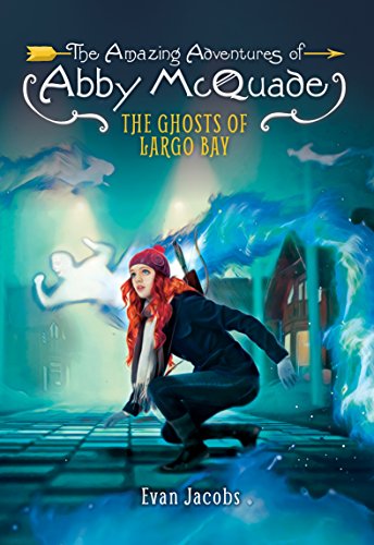 The Ghosts of Largo Bay (The Amazing Adventures of Abby Mcquade)