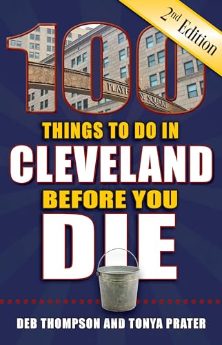 100 Things to Do in Cleveland Before You Die, 2nd Edition