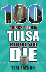 100 Things to Do in Tulsa Before You Die