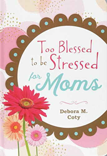 Too Blessed to Be Stressed for Moms