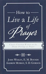 How to Live a Life of Prayer