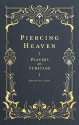 Piercing Heaven  Prayers of the Puritans