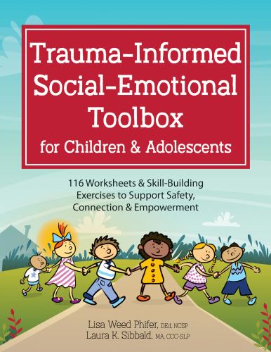 Trauma-Informed Social-Emotional Toolbox for Children & Adolescents