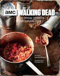 Walking Dead: The Official Cookbook and Survival Guide
