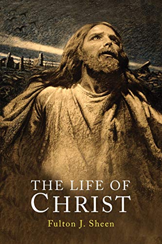 Fulton J Sheen - The Life of Christ