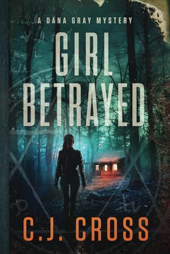 Girl Betrayed (Dana Gray FBI Mystery Thriller)
