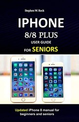 IPHONE 8/8 plus USER GUIDE FOR SENIORS
