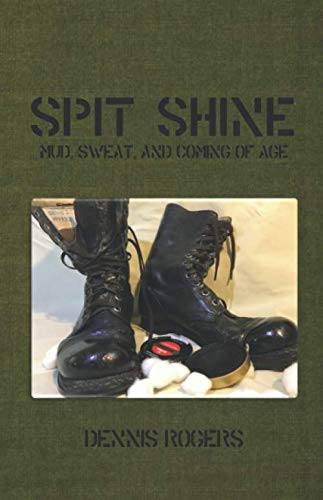 Spit Shine: Mud, Sweat, and Coming of Age