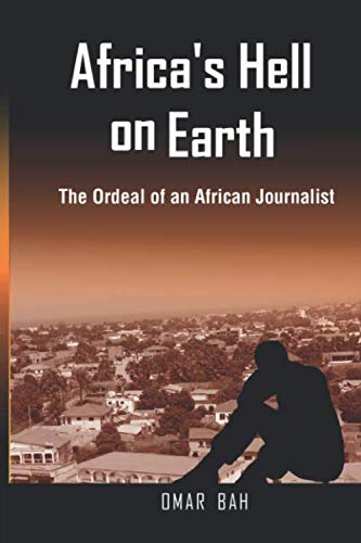 Africa's Hell on Earth: The Ordeal of An African Journalist