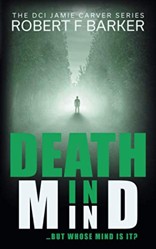 DEATH IN MIND: A mind bending psychological thriller with a terrific twist; DCI Jamie Carver Series, Book Five