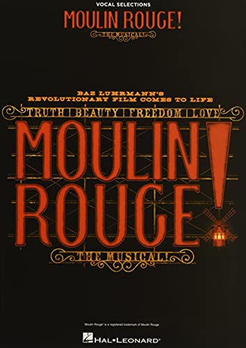 Moulin Rouge! the Musical Vocal Selections Piano Vocal Sheet Music Book for Students Teachers and Broadway Fans Contemporary Musical Theatre Songs for Practice Performance and Auditions