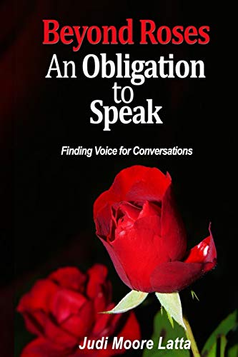 Beyond Roses -- An Obligation to Speak