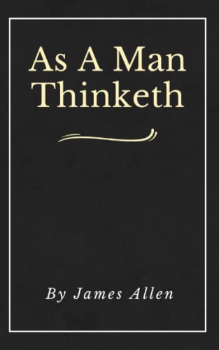 As A Man Thinketh (Annotated)