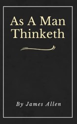 As A Man Thinketh (Annotated)