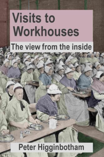 Visits to Workhouses: The view from the inside