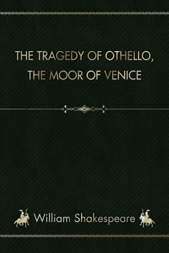 The Tragedy of Othello, the Moor of Venice