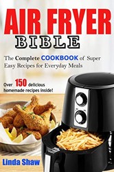 The Air Fryer Bible