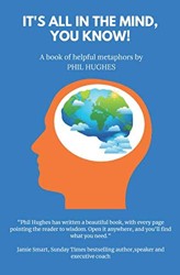 It's All In The Mind, You Know!